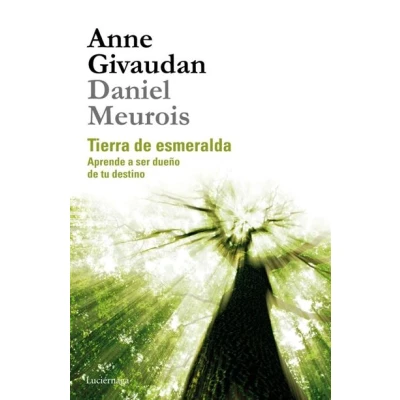 Imagen de Tierra de esmeralda: Aprende a ser dueño tu destino (BIBLIOTECA MEUROIS GIVAUDAN)