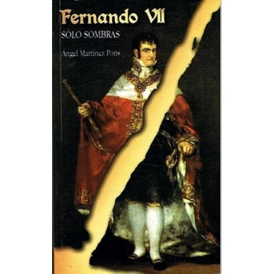 Imagen de Fernando VII. SÓLO SOMBRAS