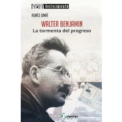 Imagen de WALTER BENJAMIN. LA TORMENTA DEL PROGRESO: 10 (Decrecimiento)