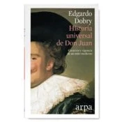 Imagen de Historia universal de Don Juan: Creación y vigencia un mito moderno (Ensayo)