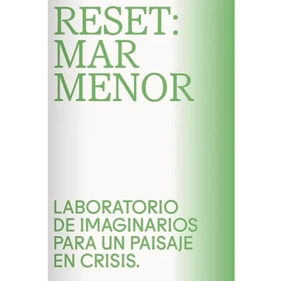 Imagen de Reset Mar Menor: Laboratorio DE imaginarios para un paisaje en crisis: 7 (FUERA COLECCION)