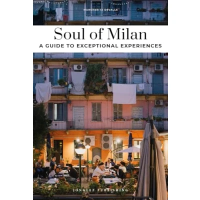 Imagen de Soul Of Milan A Guide To Exceptional Experiences Marcherita Devalle (autor)