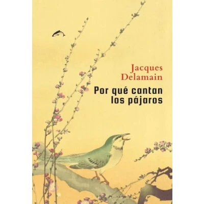 Imagen de Por Que Cantan Los Pajaros Diego Victoria (traducción), Jacques Delamain (autor), Koson Ohara (ilustración)