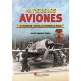 Imagen de AL PIE DE LOS AVIONES. EL PERSONAL TIERRA LAS ESCUADRILLAS AZULES