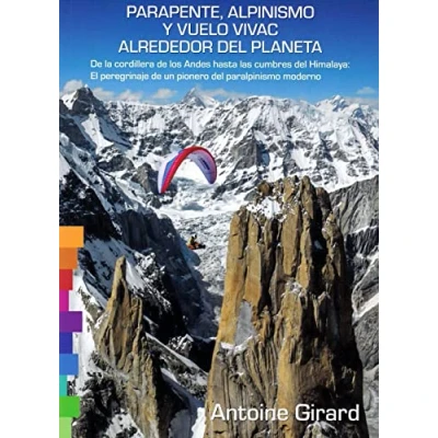 Imagen de Parapente, alpinismo y vuelo vivac alrededor del planeta: de la cordillera los Andes hasta las cumbres Himalaya: El peregrinaje un pionero paralpinismo moderno (SIN COLECCION)
