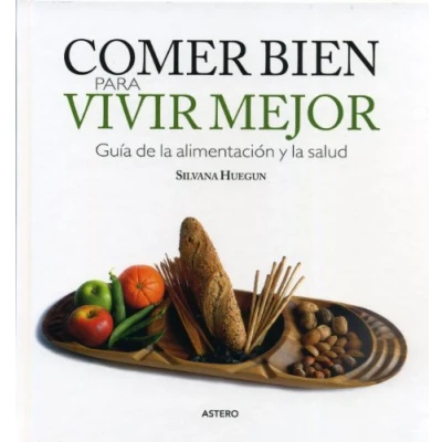 Imagen de Comer bien para vivir mejor : guía de la alimentación y salud