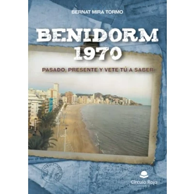Imagen de Benidorm 1970: Pasado, presente y vete tú a saber (SIN COLECCION)