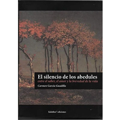Imagen de el Silencio de Los Abedules: entre saber, amor y la brevedad vida: 16 (Narrativa)
