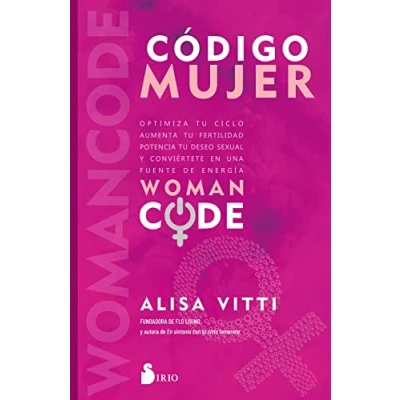 Imagen de Código Mujer: Womancode: Optimiza tu ciclo, aumenta fertilidad, potencia deseo sexual y conviértete en una fuente de energía (SIN COLECCION)