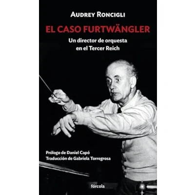 Imagen de el caso Furtwängler: Un director de orquesta en Tercer Reich: 24 (Siglo XX)