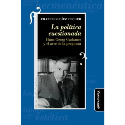 Imagen de la política cuestionada: Hans Georg Gadamer y el arte de pregunta (Filosofía Teoría Políticas)