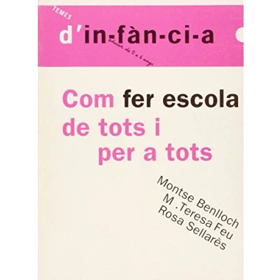 Imagen de Com fer escola de tots i per a tots: 41 (Temes d&#039;Infància)