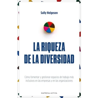 Imagen de la riqueza de diversidad: Cómo salvar las diferencias y crear un ambiente laboral más inclusivo (Gestión del conocimiento): fomentar ... en empresas organizaciones