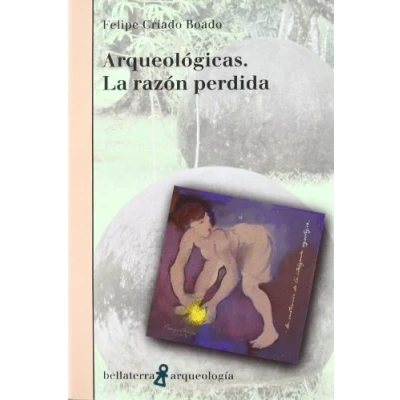 Imagen de Arqueologicas: La Razon Perdida