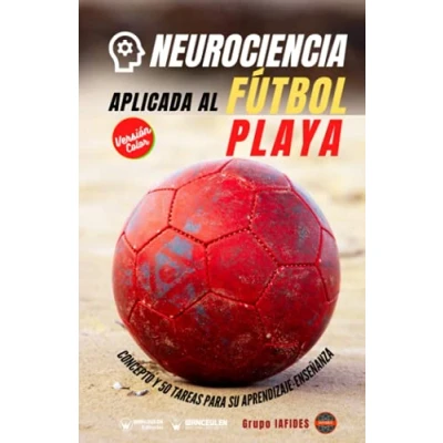 Imagen de Neurociencia aplicada al Fútbol Playa (Edición Color): Concepto y 50 tareas para su entrenamiento