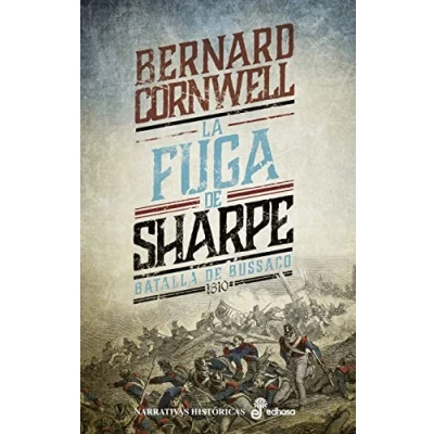 Imagen de La Fuga de Sharpe: Batalla Bussaco, 1810 (Narrativas Históricas)