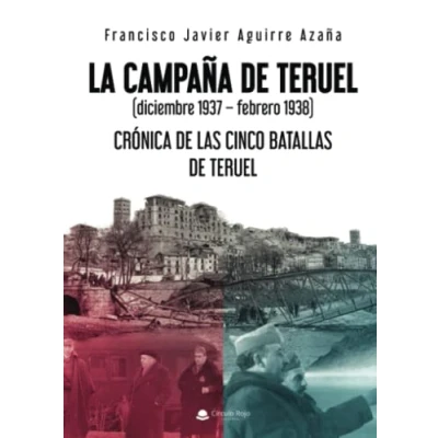 Imagen de La Campaña de Teruel: (diciembre 1937 febrero 1938). Crónica las cinco batallas Teruel (SIN COLECCION)