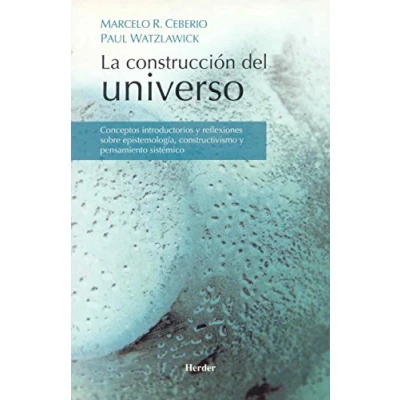 Imagen de Construcción del universo. Conceptos introductorios y reflexiones sobre epistemo: epistemología, constructivismo pensamiento sistémico (SIN COLECCION)