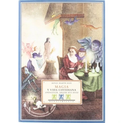 Imagen de Magia Y Vida Cotidiana Andalucia: Andalucía, siglos XVI XVIII (BIBLIOTECA HISTORICA)