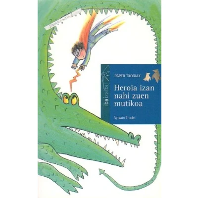 Imagen de Heroia izan nahi zuen mutikoa (Paper Txoriak)