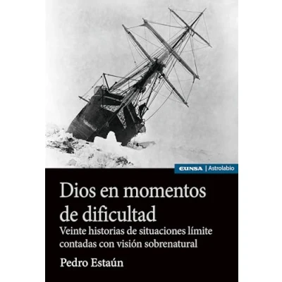 Imagen de Dios en momentos de dificultad: Veinte historias situaciones límite contadas con visión sobrenatural (Astrolabio Religión)