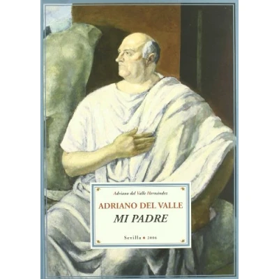Imagen de Adriano Del Valle: Mi Padre