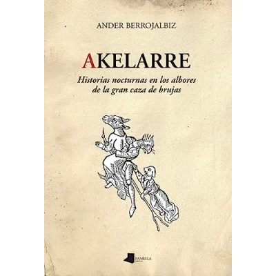 Imagen de Akelarre: Historias nocturnas en los albores de la gran caza brujas: 244 (Ensayo y Testimonio)