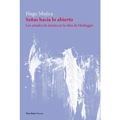Imagen de Señas hacia lo abierto: Los estados de ánimo en la obra Heidegger: 17 (FISURAS)