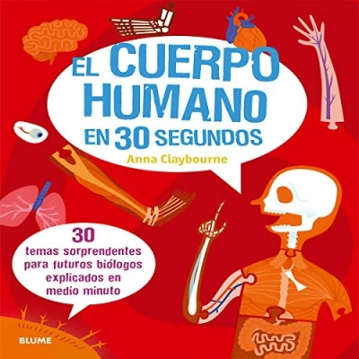 Imagen de El cuerpo humano en 30 segundos: temas sorprendentes para futuros biólogos explicados medio minuto
