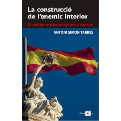 Imagen de LA CONSTRUCCIÓ DE L&#039;ENEMIC INTERIOR: Els catalans en el pensament polític espanyol: 118 (Recerca i pensament)