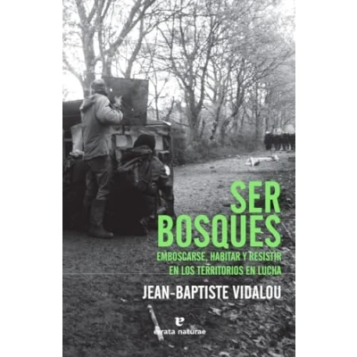 Imagen de Ser bosques: Emboscarse, habitar y resistir en los territorios lucha (LIBROS SALVAJES)