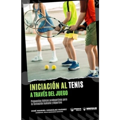 Imagen de Iniciación al tenis a través del juego: Propuestas lúdicas predeportivas para la formación humana y deportiva