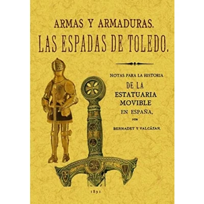 Imagen de Las Espadas de Toledo. Armas y Armaduras. Apuntes Arqueologicos. (SIN COLECCION)