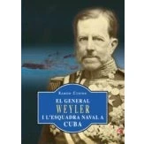 Imagen de El General Weyler I L Esquadra Naval A Cuba