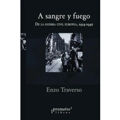 Imagen de A sangre y fuego: De la guerra civil europea, 1914 1945 (HISTORIA EXTRAMUROS)