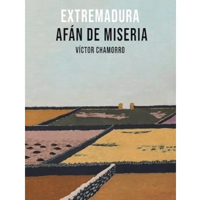 Imagen de Extremadura. afán de miseria
