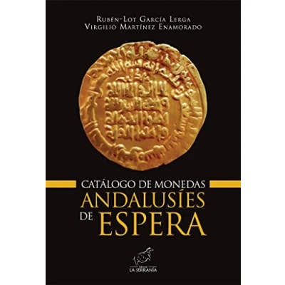 Imagen de Catálogo de monedas andalusíes Espera: 3 (Colección ALARIFE. Estudios Arte y Arqueología al Ándalus)