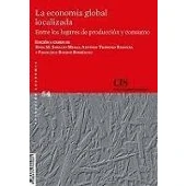 Imagen de La Economia Global Localizada: Entre Los Lugares De Produccion Y Consu