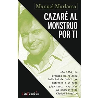 Imagen de Cazaré al monstruo por ti: &#039;El pederasta de Ciudad Lineal&#039;: 2 (NO FICCION)