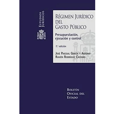 Imagen de Régimen Jurídico del Gasto Público. Presupuestación, ejecución y control: 9 (Estudios Jurídicos)