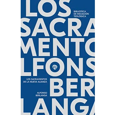 Imagen de Los sacramentos de la Nueva Alianza (Biblioteca Iniciación Teológica)