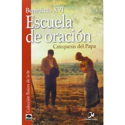 Imagen de Escuela DE oración. Catequesis del Papa (RAICES LA FE)