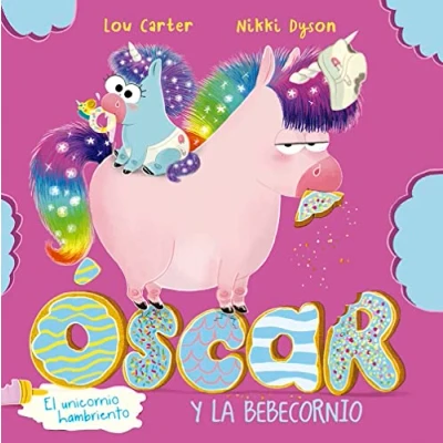 Imagen de Óscar el unicornio hambriento y bebecornio (Picarona)
