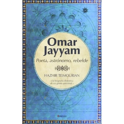 Imagen de Omar Jayyam: Poeta, astrónomo, rebelde (SIN COLECCION)