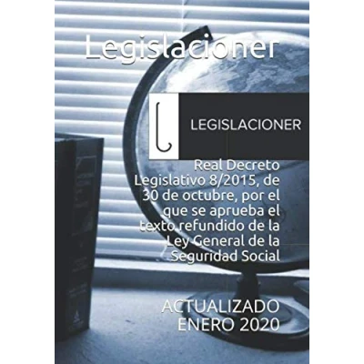 Imagen de Real Decreto Legislativo 8/2015, de 30 octubre, por el que se aprueba texto refundido la Ley General Seguridad Social: ACTUALIZADO ENERO 2020