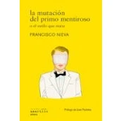 Imagen de La Mutación Del Primo Mentiroso O El Estilo Que Mata Francisco Nieva (autor)