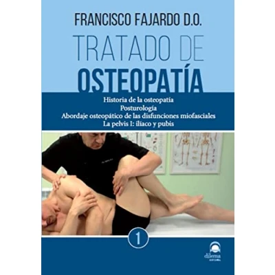 Imagen de TRATADO de OSTEOPATÍA. Tomo 1: Historia La osteopatía, Posturología, Abordaje osteopático las disfunciones miofasciales, pelvis I: ilíaco y pubis.