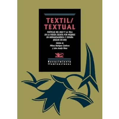 Imagen de Textil/Textual: Poéticas del hilo y la tela en poesía escrita por mujeres: 177 (ILUMINACIONES)