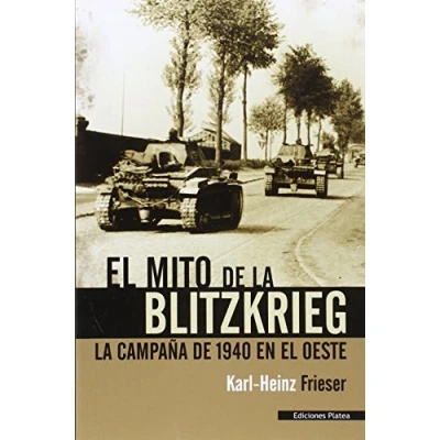 Imagen de el mito de la Blitzkrieg: campaña 1940 en Oeste (SIN COLECCION)