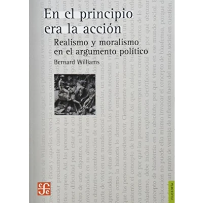 Imagen de en el Principio Era La Accion.: Realismo y moralismo argumento Politico.: politico / Realism and Moralism in Political Argument (Filosofia (fce))